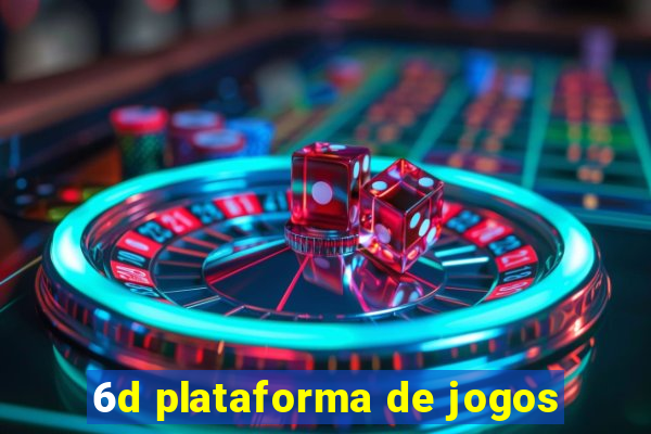 6d plataforma de jogos